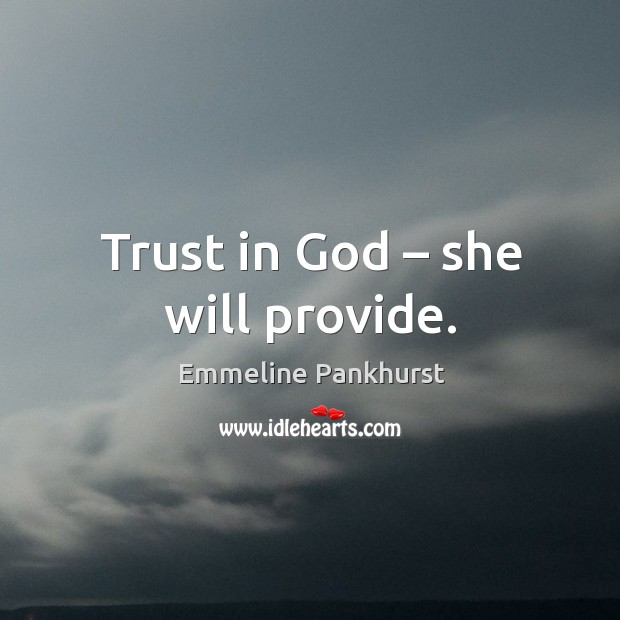 Trust in God – she will provide. Image