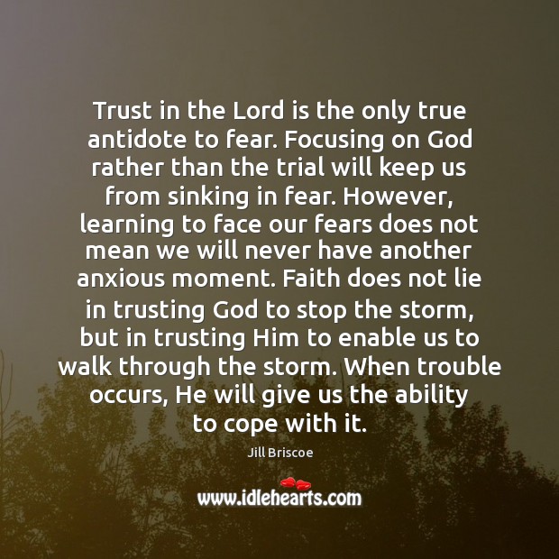 Trust in the Lord is the only true antidote to fear. Focusing Image
