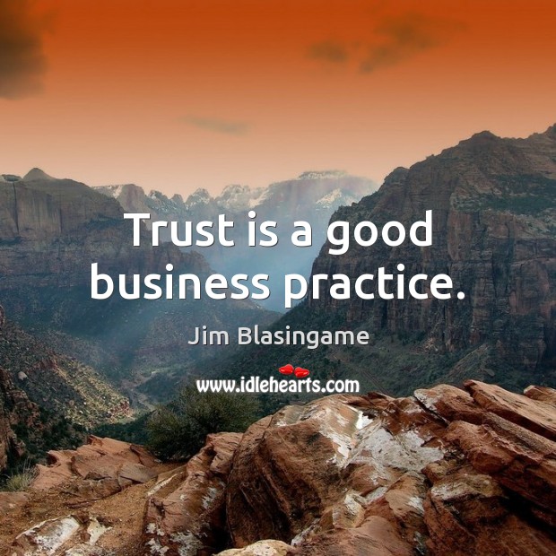 Trust is a good business practice. Trust Quotes Image