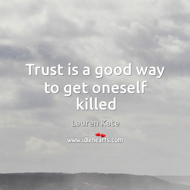 Trust is a good way to get oneself killed Image