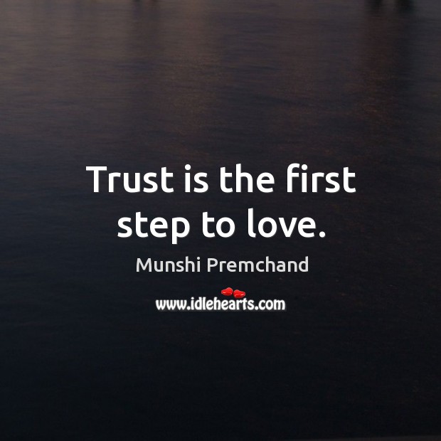Trust is the first step to love. Trust Quotes Image
