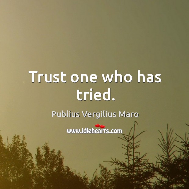 Trust one who has tried. Image