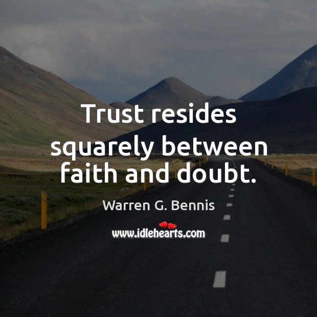 Trust resides squarely between faith and doubt. Image
