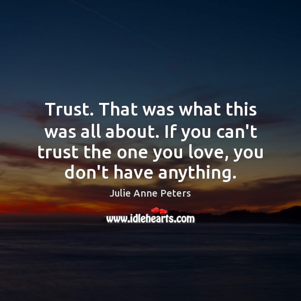 Trust. That was what this was all about. If you can’t trust Image