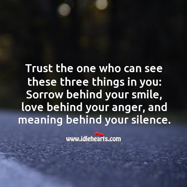 Trust the one who can see these things in you. Picture Quotes Image