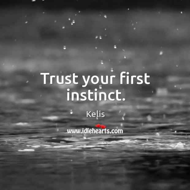 Trust your first instinct. Image