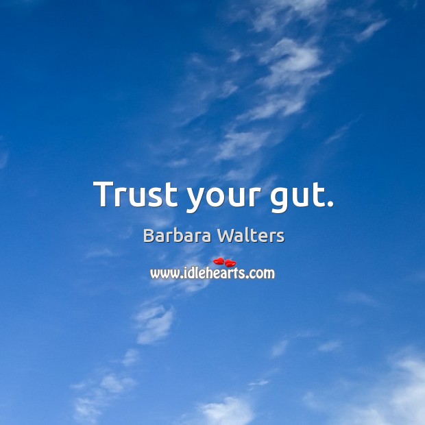 Trust your gut. Image