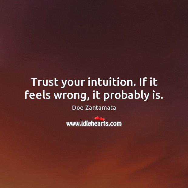 Trust your intuition. Doe Zantamata Picture Quote