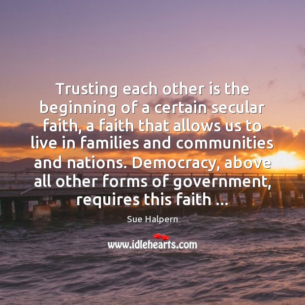 Trusting each other is the beginning of a certain secular faith, a Image