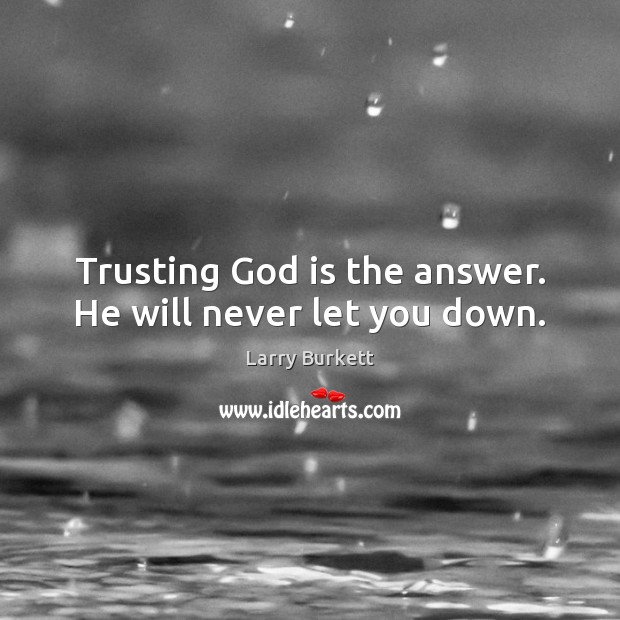 Trusting God is the answer. He will never let you down. Image