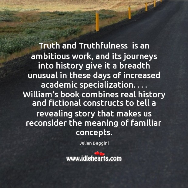Truth and Truthfulness  is an ambitious work, and its journeys into history Image