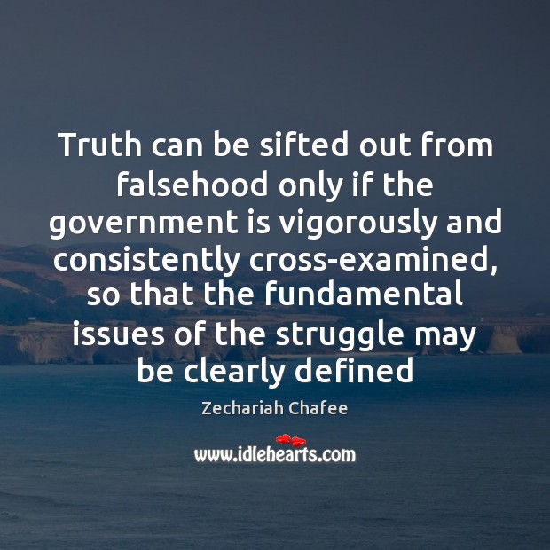 Truth can be sifted out from falsehood only if the government is Image