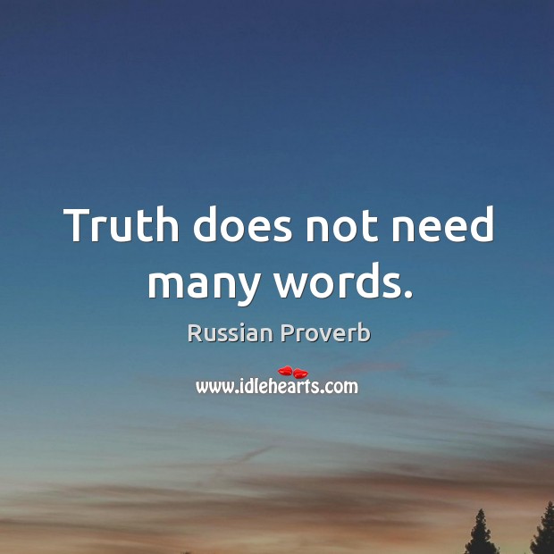 Truth does not need many words. Russian Proverbs Image