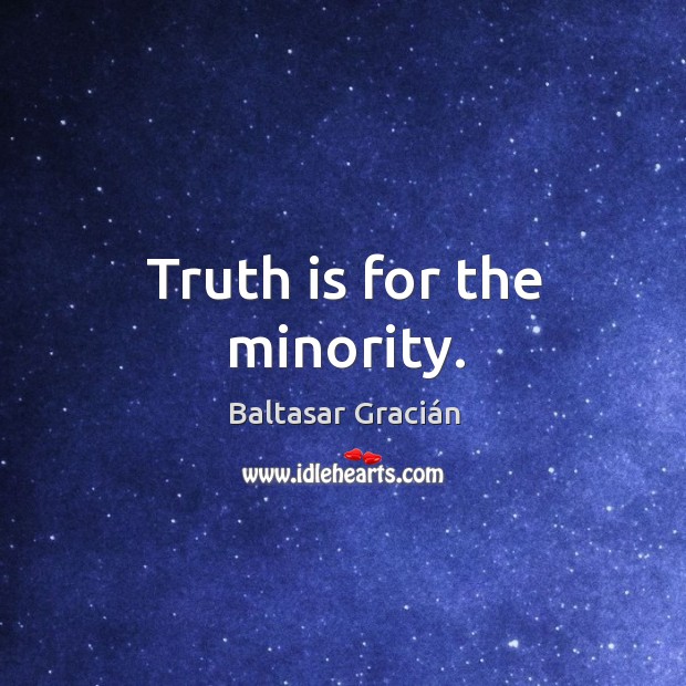 Truth is for the minority. Image