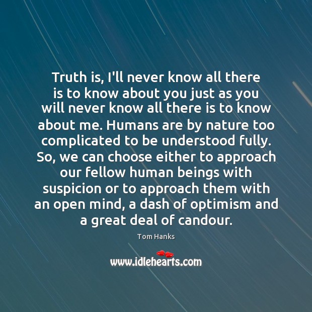 Truth is, I’ll never know all there is to know about you Truth Quotes Image