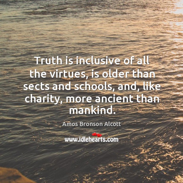 Truth is inclusive of all the virtues, is older than sects and Image