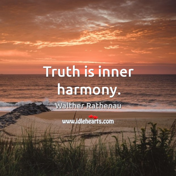 Truth is inner harmony. Image