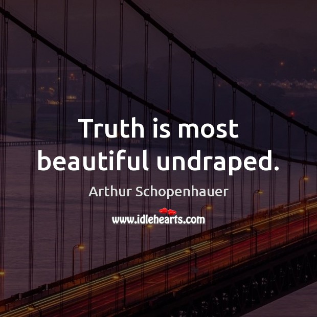 Truth is most beautiful undraped. Image