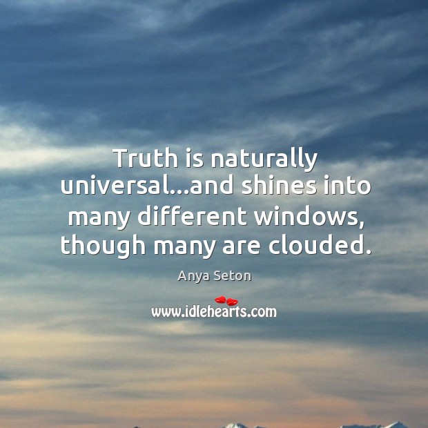 Truth is naturally universal…and shines into many different windows, though many Image