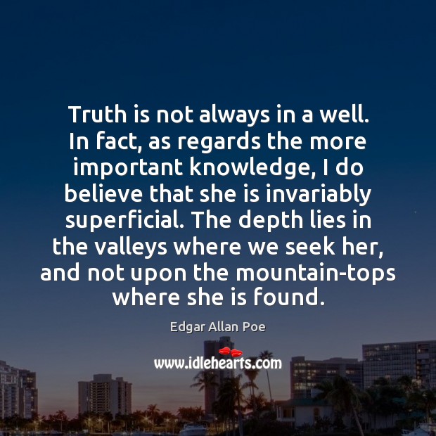 Truth is not always in a well. In fact, as regards the Truth Quotes Image