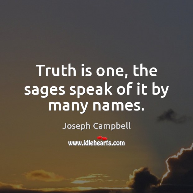 Truth is one, the sages speak of it by many names. Image
