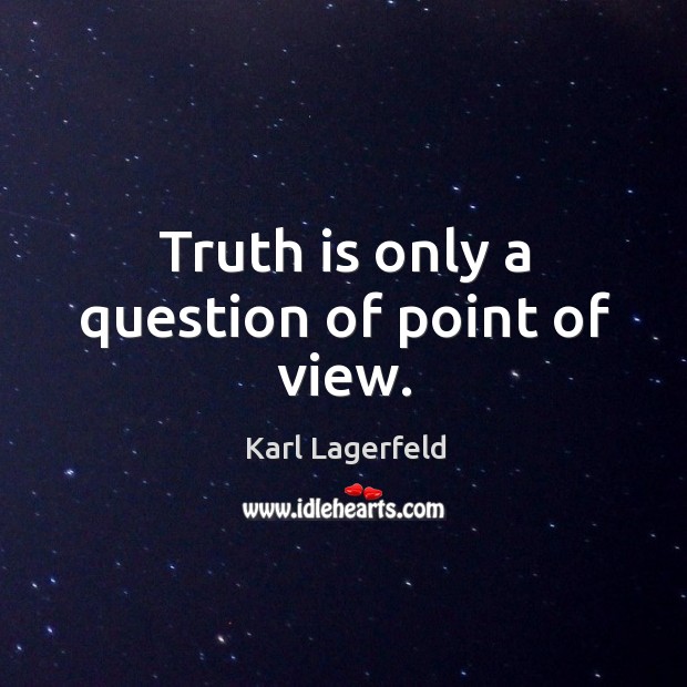 Truth is only a question of point of view. Image