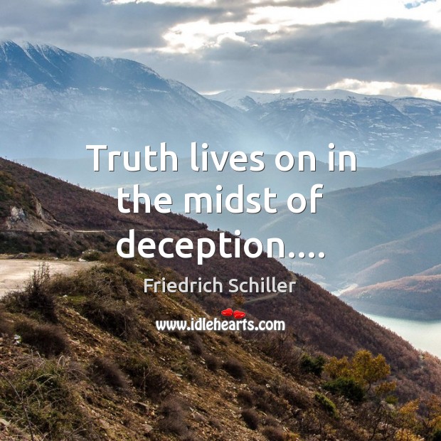 Truth lives on in the midst of deception…. Image