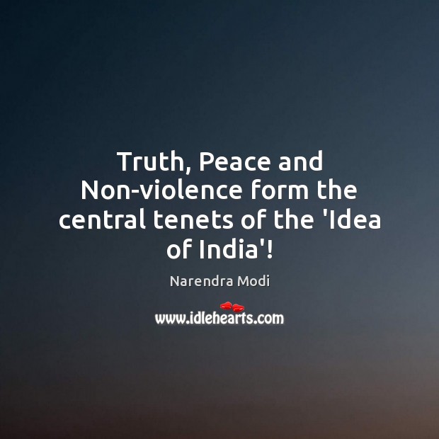 Truth, Peace and Non-violence form the central tenets of the ‘Idea of India’! Image