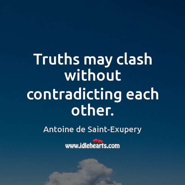 Truths may clash without contradicting each other. Image