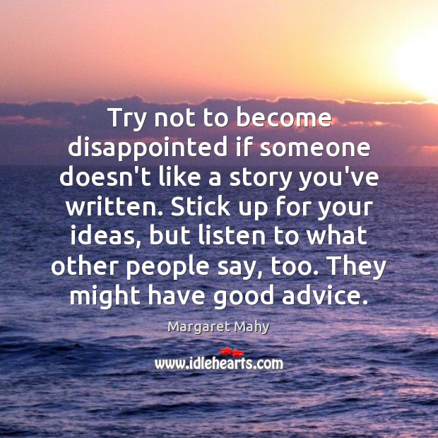 Try not to become disappointed if someone doesn’t like a story you’ve Image