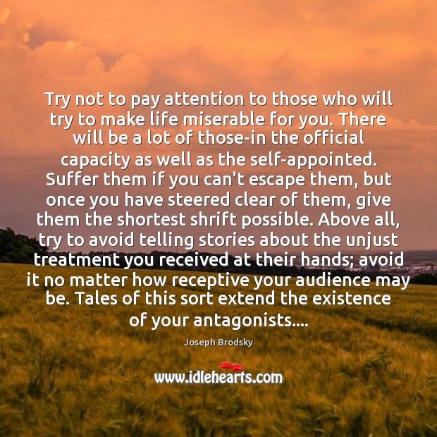 Try not to pay attention to those who will try to make 