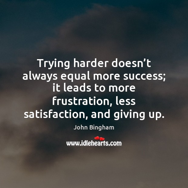 Trying harder doesn’t always equal more success; it leads to more Image