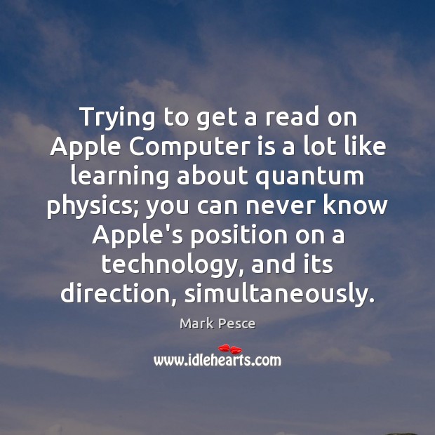 Trying to get a read on Apple Computer is a lot like Mark Pesce Picture Quote