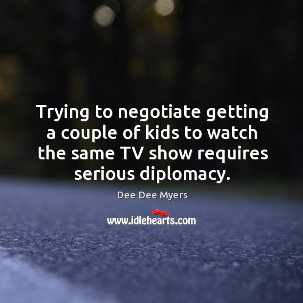 Trying to negotiate getting a couple of kids to watch the same tv show requires serious diplomacy. Image