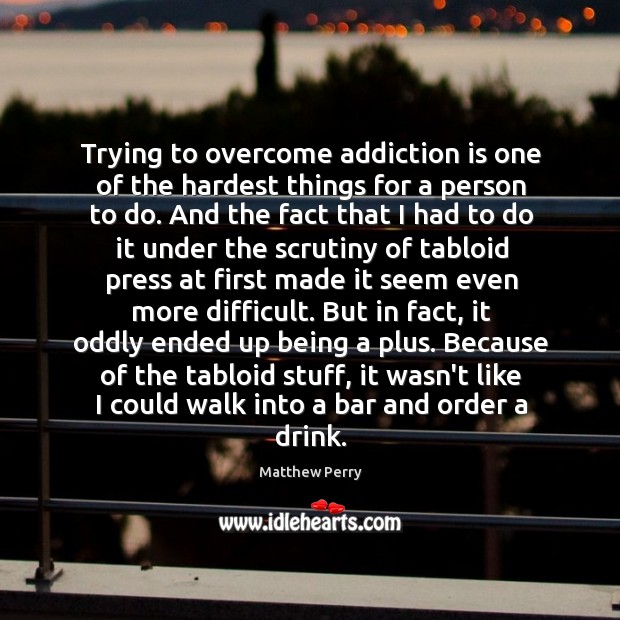Trying to overcome addiction is one of the hardest things for a Addiction Quotes Image