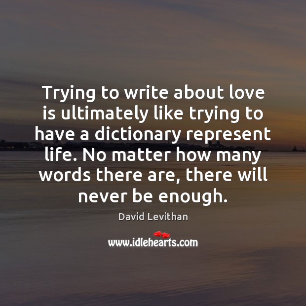 Trying to write about love is ultimately like trying to have a Image