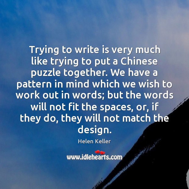 Trying to write is very much like trying to put a Chinese Image