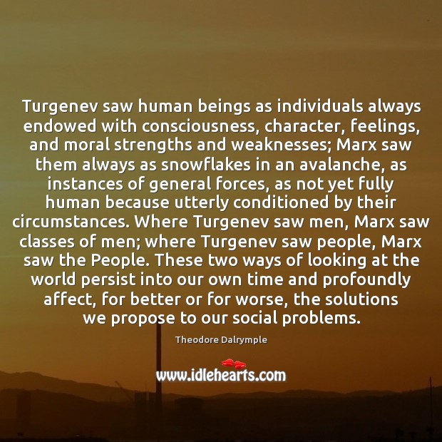 Turgenev saw human beings as individuals always endowed with consciousness, character, feelings, Image