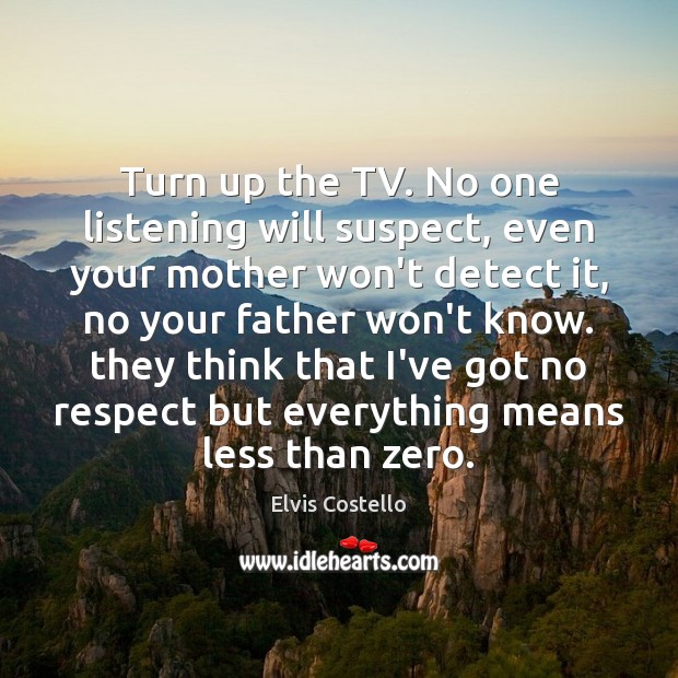 Turn up the TV. No one listening will suspect, even your mother Image