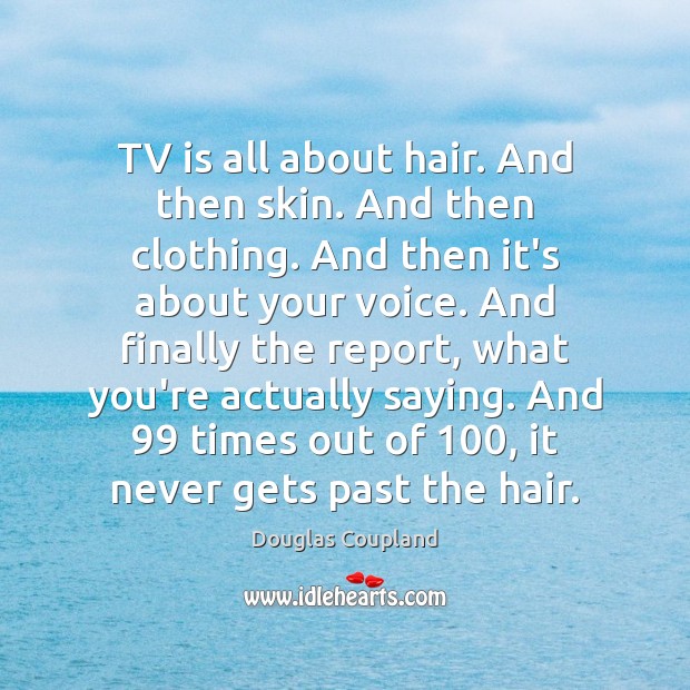 TV is all about hair. And then skin. And then clothing. And Image