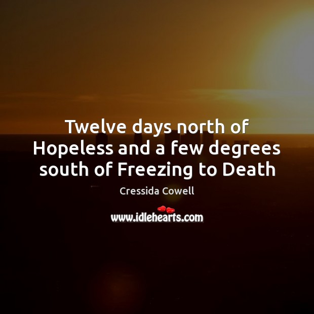 Twelve days north of Hopeless and a few degrees south of Freezing to Death Image