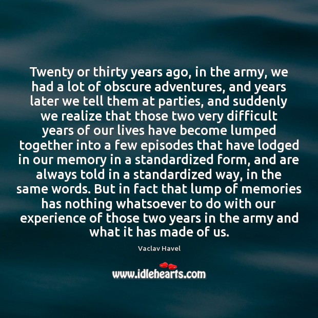 Twenty or thirty years ago, in the army, we had a lot Realize Quotes Image