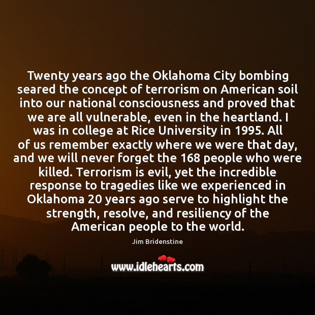 Twenty years ago the Oklahoma City bombing seared the concept of terrorism Jim Bridenstine Picture Quote