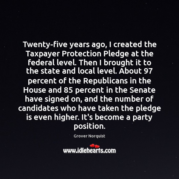 Twenty-five years ago, I created the Taxpayer Protection Pledge at the federal Image