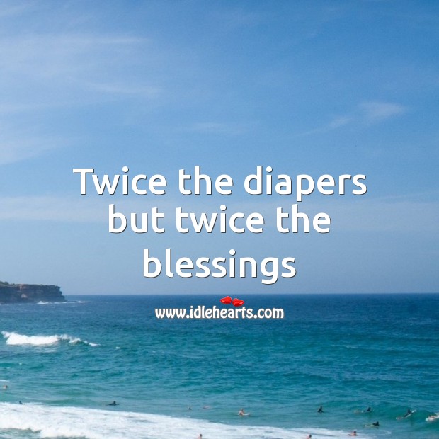 Twice the diapers but twice the blessings Baby Shower Messages for Twins Image