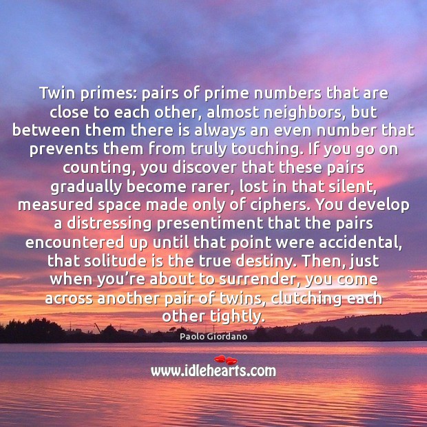 Twin primes: pairs of prime numbers that are close to each other, 