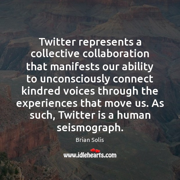 Twitter represents a collective collaboration that manifests our ability to unconsciously connect 