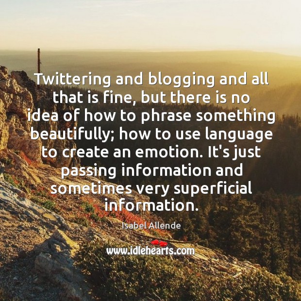 Twittering and blogging and all that is fine, but there is no Isabel Allende Picture Quote