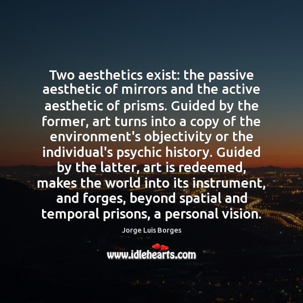 Two aesthetics exist: the passive aesthetic of mirrors and the active aesthetic Image