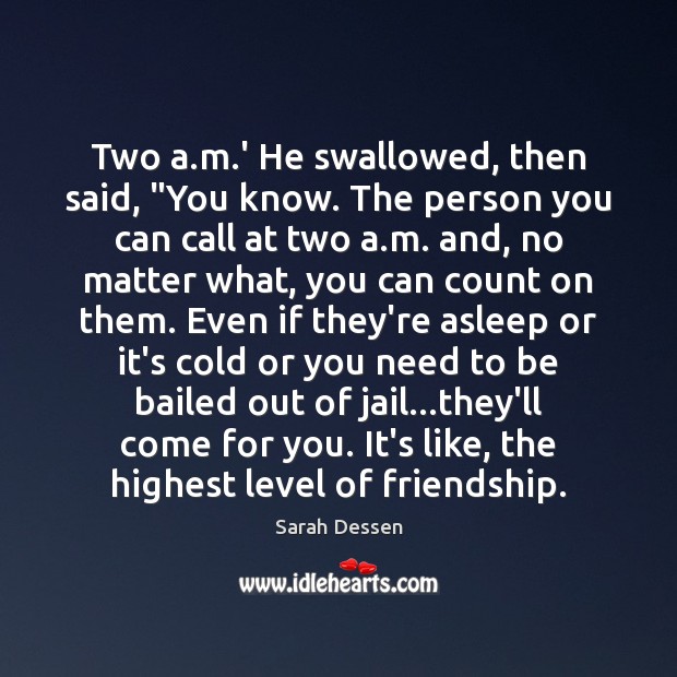 Two a.m.’ He swallowed, then said, “You know. The person Sarah Dessen Picture Quote